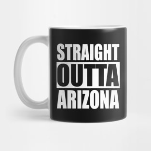 Straight Outta Arizona Mug